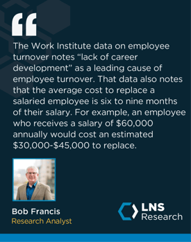 LNS Research Analyst Bob Francis quote on the Work Institutes data on the cost of replacing an employee