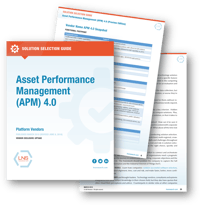 Solution Selection Guide: Asset Performance Management (APM) 4.0 Platform Vendors Solution Selection Guide: Asset Performance Management (APM) 4.0 Platform Vendors
